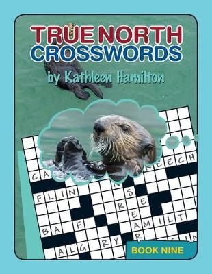 True North Crosswords, Book Nine By Kathleen Hamilton 9780978340179