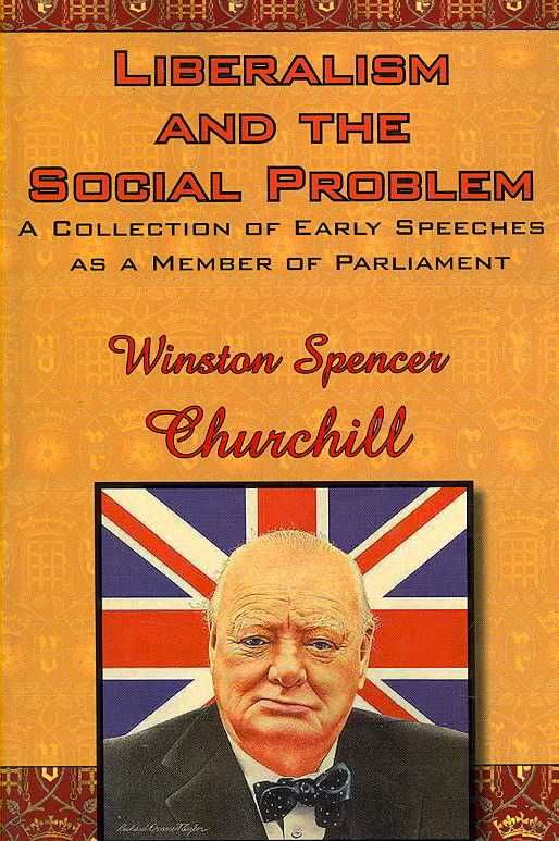 Liberalism and the Social Problem: A Collection of Early Speeches as a Member of Parliament