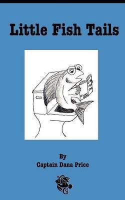 Little Fish Tails By Dana Price 9780978812218 (Paperback)