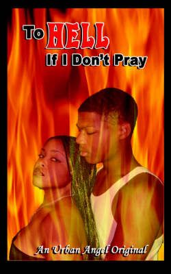 To Hell If I Don't Pray 9780978853624 (Paperback)