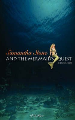 Samantha Stone and the Mermaid's Quest By B. B Hunt 9780978904111