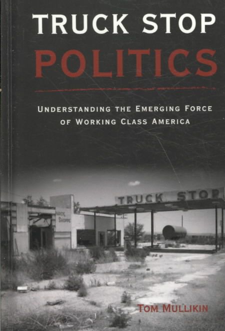 Truck Stop Politics By Thomas S Mullikin 9780979017841 (Hardback)