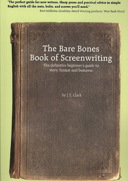 The Bare Bones Book of Screenwriting By J. T. Clark 9780979510205