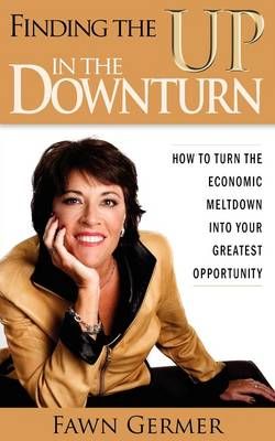 Finding the UP in the Downturn By Fawn Germer 9780979546693