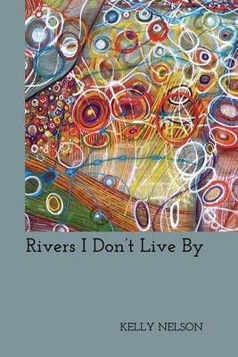 Rivers I Don't Live By 9780979713781 (Paperback)