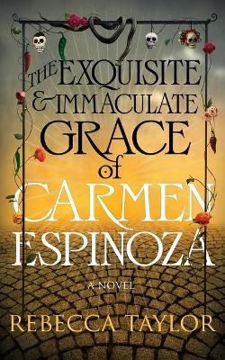 The Exquisite and Immaculate Grace of Carmen Espinoza 9780979735301