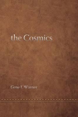 The Cosmics ... and the Origins of Consciousness By Warner, Gene L.