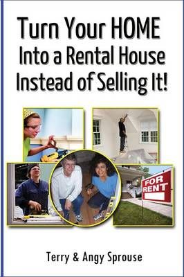 Turn Your Home Into a Rental House Instead of Selling It! (Paperback)