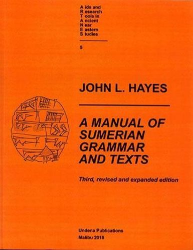 A Manual of Sumerian Grammar and Texts By John L Hayes 9780979893742