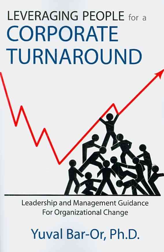 Leveraging People for a Corporate Turnaround By Yuval Bar-Or
