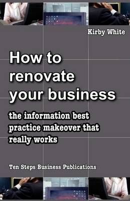 How to Renovate Your Business By Kirby White 9780980377552 (Paperback)