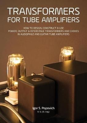 Transformers for Tube Amplifiers By Popovich 9780980622386 (Paperback)