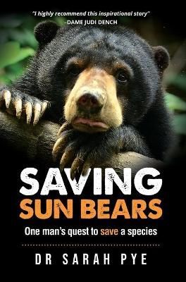 Saving Sun Bears By Sarah R Pye 9780980687149 (Hardback)