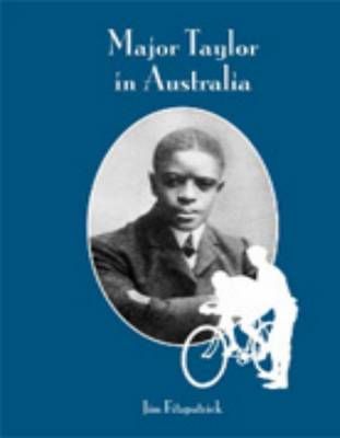 Major Taylor in Australia By Fitzpatrick, Jim 9780980748024