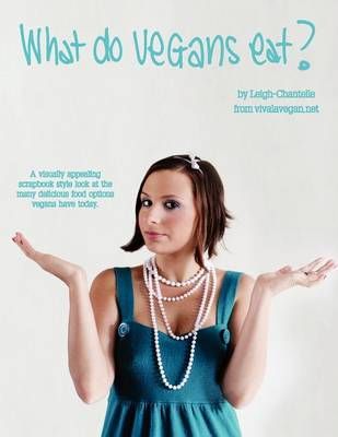 What Do Vegans Eat? By Leigh-Chantelle 9780980848403 (Paperback)