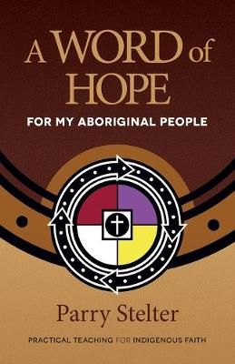 A Word of Hope for My Aboriginal People By Parry Stelter 9780981014975