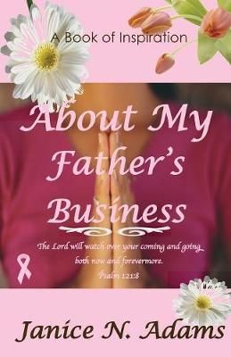 About My Father's Business By Janice N. Adams 9780981452128