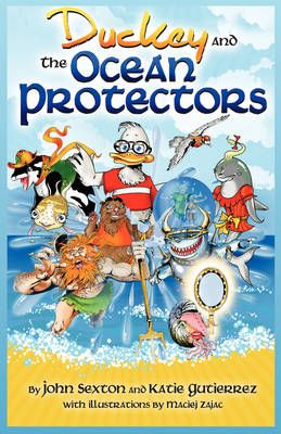 Duckey and The Ocean Protectors By John Sexton 9780981454573