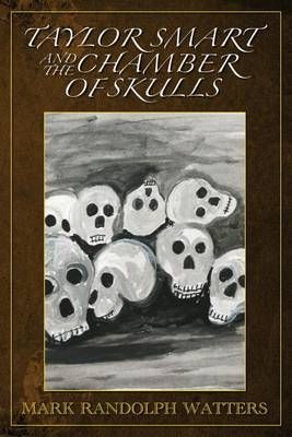 Taylor Smart and The Chamber of Skulls 9780981474854 (Paperback)