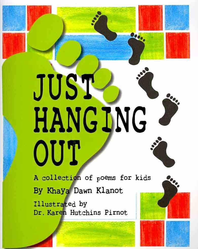 Just Hanging Out, A Collection of Poems for Kids By Khaya Dawn Klanot