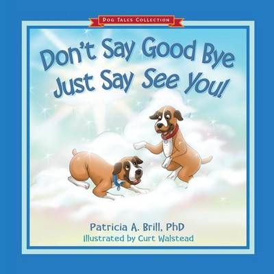 Don't Say Good Bye Just Say See You! 9780981555171 (Paperback)