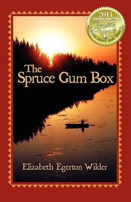 The Spruce Gum Box By Elizabeth Egerton Wilder 9780981595443