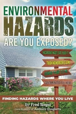 Environmental Hazards - Are You Exposed? By Fred Siegel 9780981616599