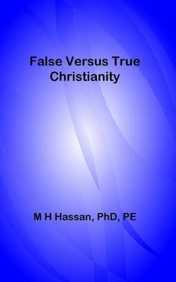 False Versus True Christianity By Hassan, M H 9780981619453 (Hardback)