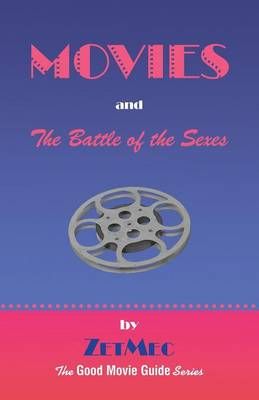 Movies and the Battle of the Sexes By ZetMec 9780981620411 (Paperback)