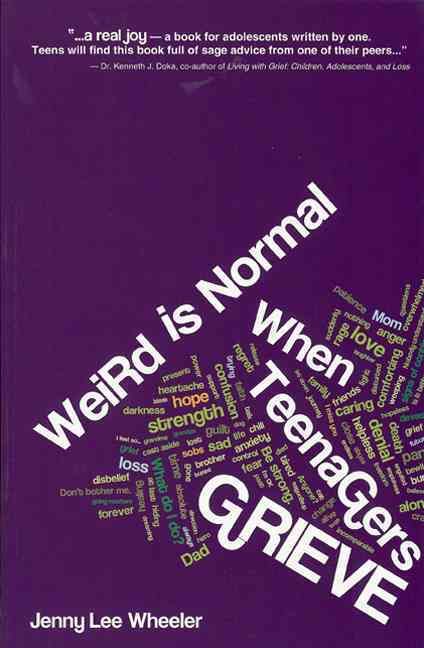 Weird Is Normal When Teenagers Grieve 9780981621982 (Paperback)