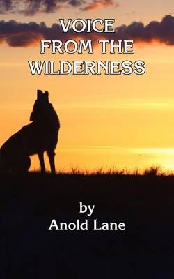 Voice From the Wilderness By Anold Lane 9780981713724 (Paperback)