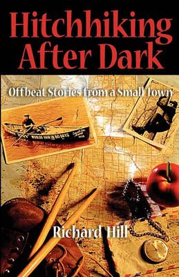 Hitchhiking After Dark By Richard N. Hill 9780981737195 (Book)