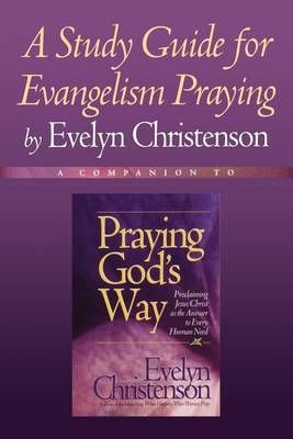 A Study Guide for Evangelism Praying By Evelyn Christenson (Paperback)