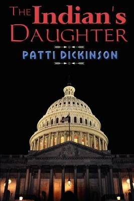 The Indian's Daughter By Patti Dickinson 9780981787473 (Paperback)