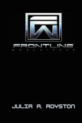 Frontline Worshipper By Julia A. Royston 9780981813578 (Paperback)