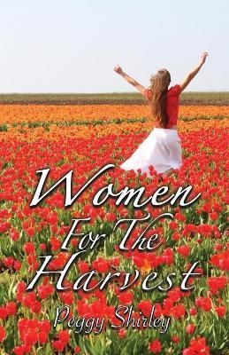 Women For The Harvest By Shirley 9780981984940 (Paperback)