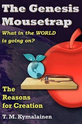 The Genesis Mousetrap By T. M. Kymalainen 9780981987101 (Paperback)
