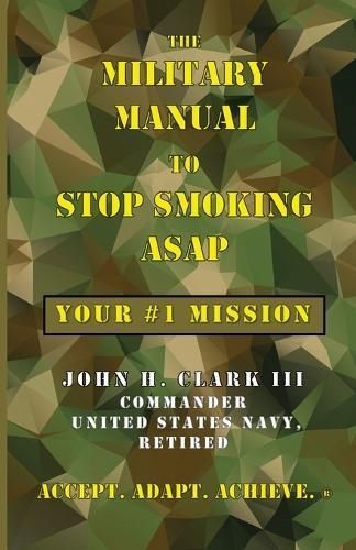 Military Manual to Stop Smoking ASAP By Clark 9780982030752