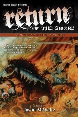 Return of the Sword: An Anthology of Heroic Adventure 9780982053607