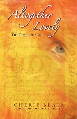 Altogether Lovely--The Perfect Man By Cherie Blair 9780982078600