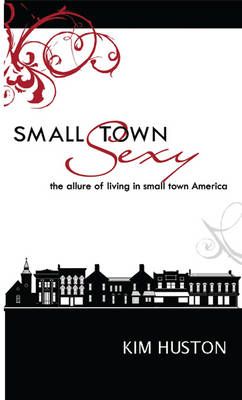 Small Town Sexy By Kim Huston 9780982220146 (Paperback)