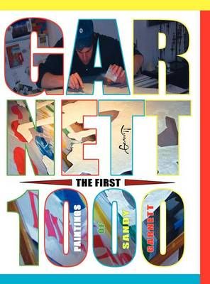 The First 1000 Paintings of Sandy Garnett By Sandy Garnett (Hardback)