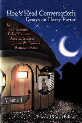 Hog's Head Conversations: Essays on Harry Potter, Volume 1 (Paperback)