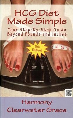 Hcg Diet Made Simple By Harmony Clearwater Grace 9780982266748