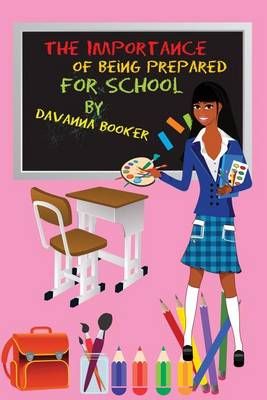 The Importance of Being Ready for School By Davanna Booker (Paperback)