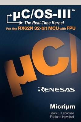 A C/OS-III for the Renesas RX62N By J Labrosse Jean 9780982337578