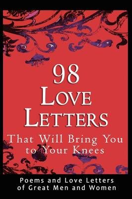 98 Love Letters That Will Bring You to Your Knees By John Bradshaw