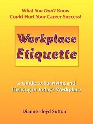 Workplace Etiquette By Dianne Floyd Sutton 9780982383100 (Paperback)