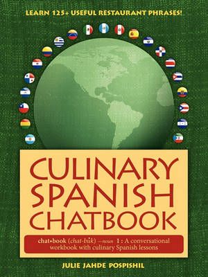 Culinary Spanish Chatbook By Pospishil, Julie Jahde 9780982462522