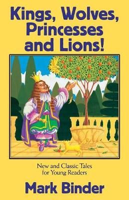 Kings, Wolves, Princesses and Lions By Mark Binder 9780982470787